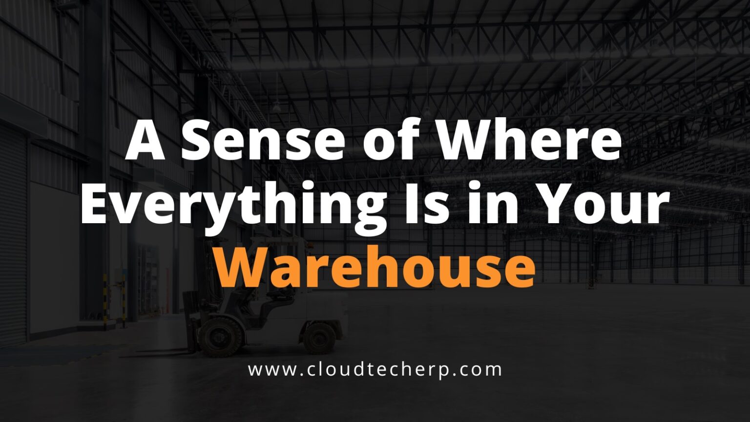 Sense of Where Everything Is in Your Warehouse