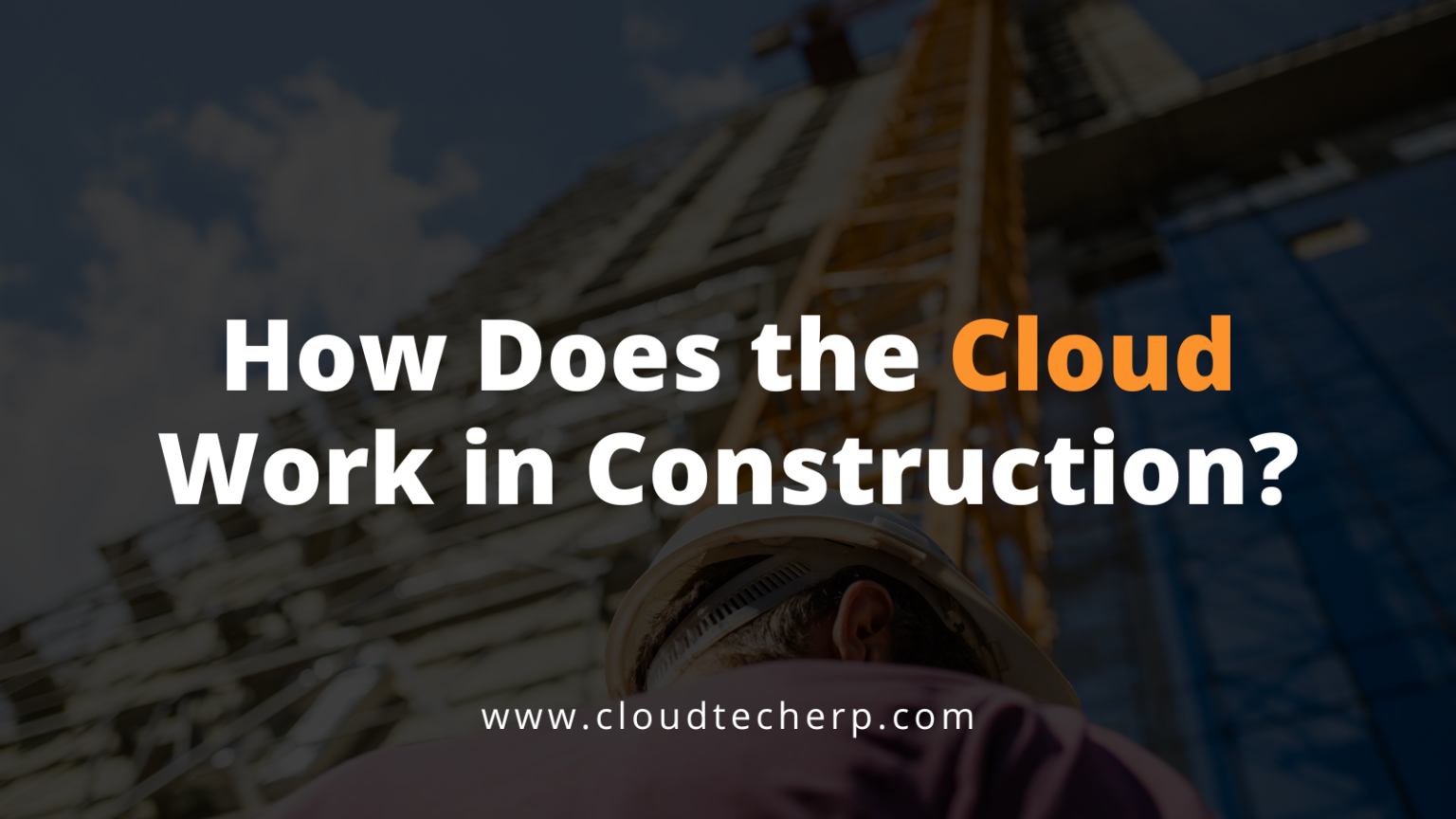 How Does the Cloud Work in Construction?