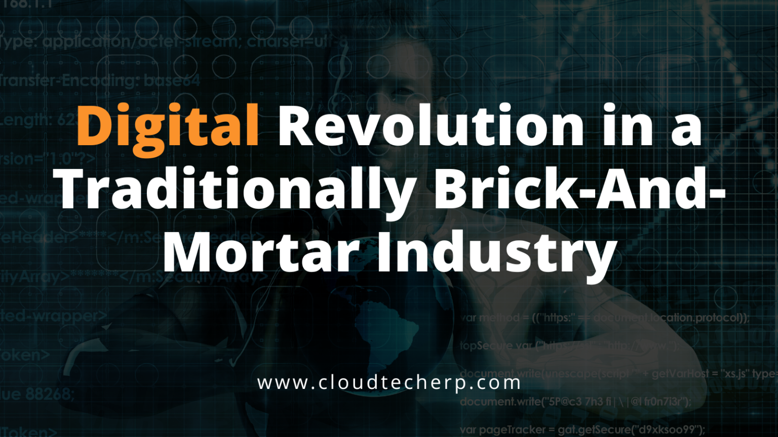 Digital Revolution in a Traditionally Brick-And-Mortar Industry