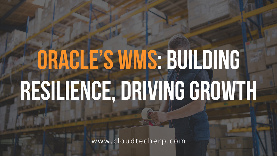 Oracle’s WMS: Building Resilience, Driving Growth