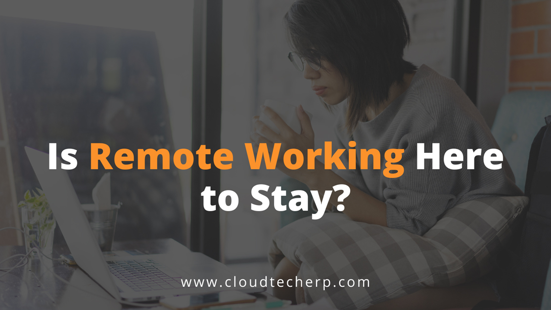 Is Remote Working Here to Stay?